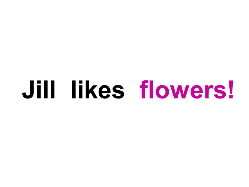 Jill  likes  flowers!